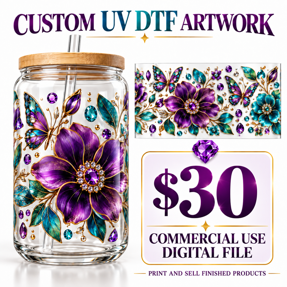 A clear glass jar with a bamboo lid and metal straw, decorated with a large purple flower, teal leaves, and purple butterflies with jeweled details. The image includes text reading 'CUSTOM UV DTF ARTWORK,' a matching floral swatch panel, and a '$30 COMMERCIAL USE DIGITAL FILE' badge, indicating a digital print file product.