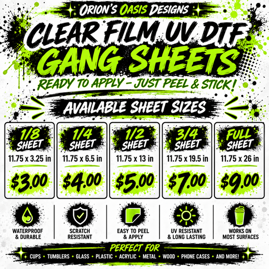 Promotional graphic for Orion's Oasis Designs Clear Film UV DTF Gang Sheets, showing available sheet sizes from 1/8 to Full with prices and product features on a black, white, and neon green background.