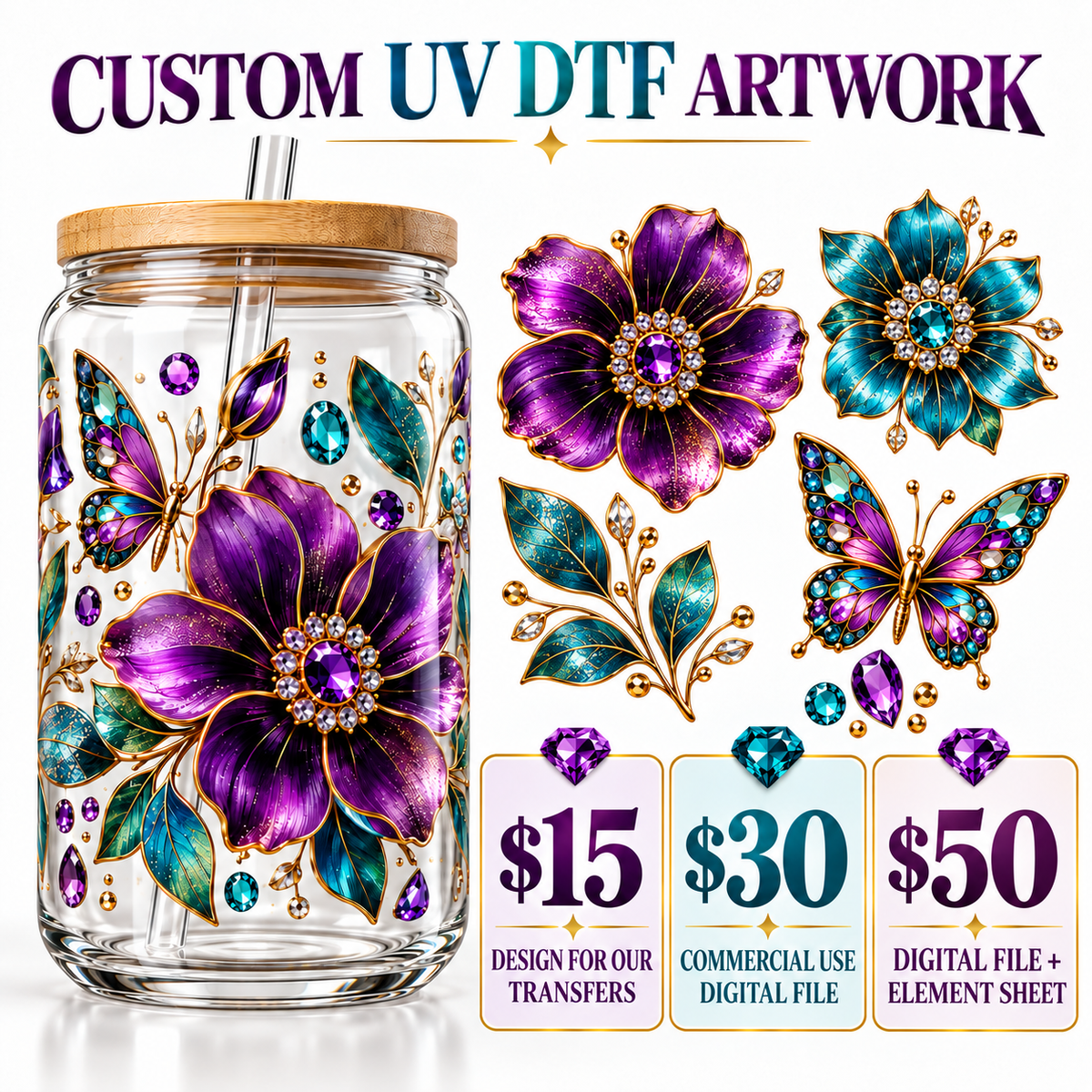 A clear glass jar with a bamboo lid and metal straw, decorated with large purple and teal floral artwork and butterflies. The image includes the text 'CUSTOM UV DTF ARTWORK' and three pricing boxes showing $15, $30, and $50 for design, commercial use, and digital file + element sheet.